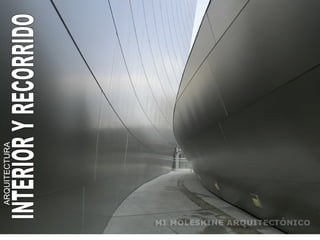 INTERIOR Y RECORRIDO ARQUITECTURA  