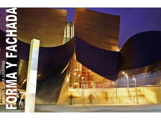 FORMA Y FACHADA ESCULTURA URBANA 