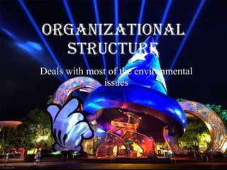 ORGANIZATIONAL STRUCTURE Deals with most of the environmental issues 