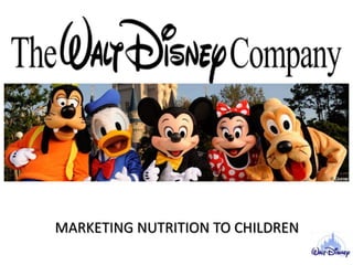 MARKETING NUTRITION TO CHILDREN
 