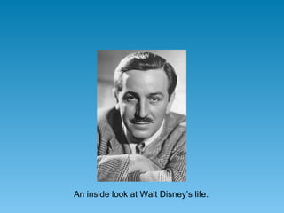 An inside look at Walt Disney’s life.
 