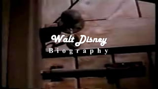 Walt Disney
B i o g r a p h y
 