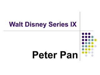 Walt Disney Series IX
Peter Pan
 