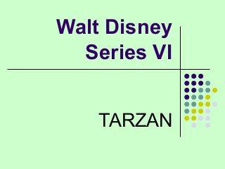 Walt Disney
Series VI
TARZAN
 