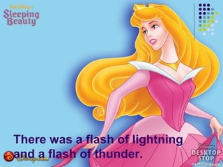 There was a flash of lightning
and a flash of thunder.
 