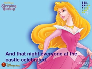 And that night everyone at the
castle celebrated.
 