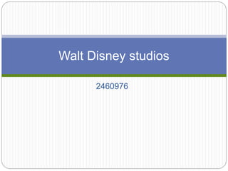 2460976
Walt Disney studios
 