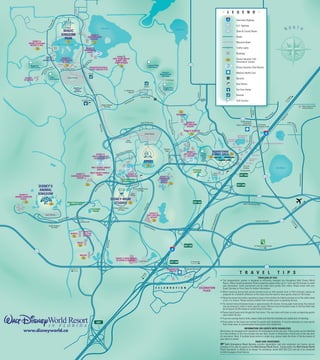 L E G E N D
                                                                                                                                                                                                                                                                                                                                                                                                                    Interstate Highway




                                                  ay
                                                   nW
                                             i d ia
                                                                                                                                                                                                                                                                                                                                                                                                                    U.S. Highway
                                                                                                                                                                                                                                                                                                                                                                                                                                                                                                                     NORTH



                                        lo r
                                         F
                                                                                                                                       Bay Lake
                                                                                                                                                                                                                                                                                                     South Lake
                                                              MAGIC                                                                                                                                                                                                                                                                                                                                                 State & County Roads
                                                             KINGDOM                                         DISNEY’S
                                                                                                          CONTEMPORARY                                                                                                                                                                                                                                                                                              Roads
                                                               PARK                                           RESORT
              DISNEY’S
           GRAND FLORIDIAN                                                                                                                                                                                                                                                                                                                                                                                          Monorail Beam
            RESORT & SPA                                Seven Seas Lagoon
                                                                                                     DISNEY’S                                                                                                                                                                                                                                                                                                       Traffic Lights
                                                                                                    WILDERNESS
                                                                                                       LODGE
                                                                                                                                                                                                                                                                                                                                                                                                                    Buildings
                                Disney’s                                                                                                                            DISNEY’S
                               Fairy Tale                   DISNEY’S                                                                                            FORT WILDERNESS                                                                                                                                                                                                                                     Disney Vacation Club
                             Wedding Pavilion              POLYNESIAN                                          rive                                                RESORT AND
                                                             RESORT                                          eD                                                                                                                                                                                                                                                                                                     Information Centers
                                                                                                                                                                  CAMPGROUND




                                                                                                      rlin
                                                                                                    be
            Magnolia                                                                               Ti m                                                                                                                                    Osprey Ridge
            Golf Course                      Drive                                                            TRANSPORTATION &                                                                                                             Golf Course                                                                                                                                                              Disney Vacation Club Resorts
                                      Palm                  Seve
                                                                n Seas Drive
                                  lia/                                                                        TICKET CENTER (TTC)
                              o
                          Magn




                                                                                                                                                                                                                                                                 Disney’s                                                                                                                                           Medical Health Care
                                                                                                             Kennel                                                                                                                                            Bonnet Creek
                                                                                                                                                                                                                                                                 Golf Club
        SHADES                               Palm                           Guest Parking
                                             Golf Course                                                                                                                                                                                                                                                                                                                                                            Security
       OF GREEN                                                                                                                                                                                                                                                               Club House

                                                                                                                                                                                                                                                                                                                                                                                                                    Gas Station
                                                                                                                                                                                                                                  Kennel




                                                                                                                                                                                                                                                            Golf V
                                                                                    Walt Disney                                                                                                                                                                             Eagle Pines
                                                                                      World
                                                                                                                                                                                    Ft. Wilderness                                                              ie w        Golf Course                                                                                                                             Car Care Center
                                                                                    Speedway
                                                                                                                                                                                          Check-In                                                                     Dr




                                                                                                                                                                                                                                                                                                                                             Vista Rd.
                                                                                                                                                                                                                                                                                                                                                                                                                    Kennels




                                                                                                                                                                                                                                                                        ive
                                                                                                                                                                                                                           Guest Parking




                                                                                                                                                                                                                                                                                                                                                                                                                                                                                                                            do
                                                                                                                                                                                                                                                                                                                                                                                                                                                                                                                          lan
                                                                                                                                                                                                            rd                                                                                                                                           Live Oak
                                                                                                                                                                                                    leva




                                                                                                                                                                                                                                                                                                                                                                                                                                                                                                                        Or
                                                                                               Car Care Center
                                                                                                                                                                                               Bou
                                                                                                                                                                                                                                                                                                                                                           Lane                                                     Golf Courses




                                                                                                                                                                                                                                                                                                                                                                                                                                                                                                                     To
                                                                                                                                                                                         ta
                                                                                                                                                                                     Vis
                                                                                                                                       Magic Kingdom
                                                                                                                                         Toll Plaza                                                                                                                                                                                                                                                                                                                                                                                                                       Mary, Queen of the
                                                                                                                                                                                                                                                                                                                                                                                                                                                                                                                                                                          Universe Shrine




                                                                                                                                                                                                                                                                                                                                                                                                                                                    Vineland Road
                                                                                                                                                                                                                                                                                                                                                                                                                                                       Apopka-




                                                                                                                                                                                                                                                                                                                                                                                                                                                                                                    y
                                                                                                                                                                                                                                                                                                                                                                                                                                                                                           wa




                                                                                                                                                                                                                                                                                                                                                                                                                                                                                                                        .
                                                                                                                                                                                                                                                                                                     RIVERSIDE




                                                                                                                                                                                                                                                                                                                                                                                                                                                                                                                       ve
                                                                                                                                                                                                                                                                                                                                                                                                                                                                                               rk
                                                                                                                                                                                                                                                                                                                                                                                                                                                                                          Pa




                                                                                                                                                                                                                                                                                                                                                                                                                                                                                                                     dA
                                                                                                                                                                                                                                                                                                                                                                                                                                                                                 P al m




                                                                                                                                                                                                                                                                                                                                                                                                                                                                                                                 elan
                                                                                                                                                                                                                                                                                                                                                                                                                                                                                                             Vin
                                                                                                                                                                                                                                                                                 B onn e t C r e e
                                                                                                                                                                                                                                                                                                                                                                                                                         Florida Hospital
                                                                                                                                                                                                                           Ep co t C e n t e r D ri v e                                                        DISNEY’S                                                                                                      Centra Care                                                                                  Little Lake
                                                                                                                                                                                                                                                                                                             PORT ORLEANS                                                                                                                                              Crossroads
                                                                                                                                World




                                                                                                                                                                                                                                                                                                                                                                                                                    Walk-In Medical Care




                                                                                                                                                                                                                                                                                                                                                                                                                                                                                                                                     Brya
                                                                                                                                                                                                                                                                                                                RESORT                                                                                                                                                 Shopping Center




                                                                                                                                                                                                                                                                                                                                                                                                                                                                                                                                         n D rive
                                                                                                                                                                                                                                                                                         k Pa
                                                                                                                                  Drive




                                                                                                                                                                                                                                                                                                              FRENCH QUARTER




                                                                                                                                                                                                                                                                                             rkway
                                                                                                                                                                                                                                                                                                                                              Comm u n it y D riv




                                                                                                                                                                                                                                                                                                                                                                    e
                                                                                                                                                                                                                                                                                                                                                                                            Bu                                                                                                           Little
                                                                                                                                                                                                                                    Guest Parking
                                                                                                                                                                                                                                                                                                                                                                                                                                                                                                         Lake




                                                                                                                                                                                                                                                                                                                                                                                             ena
                                                                                                                                                                                                                                                                                                                                          Tre                                                                         Lake BuenaVista




                                                                                                                                                                                                                                                                                                                                                                                                                                             a B oulevard
                                                                                                                                                                                                                                                                                                                                             eh                                                                       Resort Hotel                                                                       Bryan




                                                                                                                                                                                                                                                                                                                                                                                                 Vi
                                                                                                                                                                                                                                                                                                                                               o




                                                                                                                                                                                                                                                                                                                                                                                                 sta D
                                                                                                                                                                                        Epcot                                                                                                                                                            eL                                              Wyndham Palace




                                                                                                                                                                                                                                                                                                                                                  us
                                                                                                                                                                                                                                                                                                                                                              n.                                         Resort & Spa




                                                                                                                                                                                                                                                                                                                                                                                                   ri v e
                                                                                                                                                                                                                                                                                                                  Pe
                                                                                                                                                                                      Toll Plaza




                                                                                                                                                                                                                                                                                                                    ninsular Rd
                                                                                                                                                                                                                                                                                                                                                                                                                                                                               Doubletree Guest Suites Resort




                                                                                                                                                                                                                                                                                                                                                                                                                                         la z
                                                                                                                                                                                                                                                                                                                                                                                                                                      lP
                                                                                                                                                                                                                                                                                                                                                                                                             Grosvenor Resort
                                                                                                                                                                                                                                                                                                                                                                                                                                  H   ot e
                                                                                                                                                                                                                                                                        Overpass
                                                                                                                                                                                               vard




                                                                                                                                                                                                                                                                                                                                .
                                                                                                                                                                                   r ts   Boule                                                                          Road
                                                                                                                                                                                                                                                                                                                DISNEY’S                                                 DOWNTOWN
                                                                                                                                                                       ot   R e so                                                                                                                                                                         Lake
                                                                                                                      DISNEY’S                                     Epc                                                                                                                                        OLD KEY WEST
                                                                                                                                                                                                                                                                                                                 RESORT                                   Buena          DISNEY AREA                                                                        Royal Plaza
                                                                                                                  YACHT AND BEACH                                                                                                                                                                                                                          Vista




                                                                                                                                                                                                                                                                                      Backstage
                                                                                                                                                                                                                                                                                                                                                                               WEST SIDE         MARKETPLACE
                                                                                                                    CLUB RESORTS




                                                                                                                                                                                                                                                                                        Lane
                                                                                                                                                                                                                                                                                                                                                           Golf                                                                                  Courtyard by
                                                                                                                                                                                                                                                                                                                                                          Course                         PLEASURE ISLAND                                         Marriott
                                                                                                                                                                                                                                  EPCOT                                                                                                                                                                                                The Hilton
                                                                                                                                                                                                                                                                                                                                                                                                                              SunTrust
                                                                                                                 WALT DISNEY WORLD                                                                                                                                                                                                                                                                                            Building                                                                  Lake Bryan
                                                                                                                      DOLPHIN                                                                                                                                                                                                         TYPHOON                                                                             Casting Center
                                                                                                                WALT DISNEY WORLD                                                                                                                                                                                                      LAGOON                               Team
                                                                                     DISNEY’S                                                                                       DISNEY’S




                                                                                                                                                                                                                                                                                                                                                                                                                                                                                                                                                    International Drive
                                                                                                                      SWAN                                                                                                                                                                                                                                                 Disney                                        EXIT 26A
                                                                                 CORONADO SPRINGS                                                                                 BOARDWALK                                                                  DISNEY’S
                                                                                      RESORT                                                                                                                                                                CARIBBEAN
                                                                                                                                                                            Fantasia Gardens
                                                                                                                                                                             Miniature Golf                                                                   BEACH
                                                                                                                                                                                                                                                              RESORT
                                                                                                                                              ve                                                                       e
                                                                                                                                       D ri                                                                 a D ri v                                                                                                                                                                                                 EXIT 26B
                    DISNEY’S                                                                                                    ist
                                                                                                                                   a                                                      B u e n a V ist
                                                                                                                            V




                                                                                                                                                                                                            Disney-MGM Studios
                                                                                                                         na




                     ANIMAL
                                                                                                                      Bue




                                                                                                                                                                                                                 Toll Plaza

   DISNEY’S         KINGDOM                                                                                                                                                                         Guest
                                                                                                                                                                                                   Parking
ANIMAL KINGDOM
    LODGE                                                                                                                                                      DISNEY-MGM
                                                                           Winter Summerland                                                                     STUDIOS                                                                                                                                                               EXIT 26C
                                                                                                                                                                                                                                         y




                                                                             Miniature Golf                                                                                                                                                                                                                                                                                                                                     South International Drive
                                                                                                                                                                                                                                       Wa




                                                                                                                                                                                                                                                                                                                                                                                                                                                                                                                                            ort
                                                                                                                                                                                                                                   tory




                                                                                                                                                                Disney-MGM Studios                                                                                                                                                                                                                                                                                                                                                      irp
                                                                                                                 BLIZZARD
                                                                                                                                                                                                                                 Vic




                                                                                                                                                                     Toll Plaza                                                                                                                                                                                                                                                                                                                                                      A
                                                                                                                  BEACH                                                                                                                                                                                                                                                                                                                                                                                                           To
                                                                                                                                                                                                                                            DISNEY’S
                                                                                                                                                                                                                                                                                                                                                                                  ve
                                    Guest Parking                                                                                                                                                                                         POP CENTURY                                                                                                                            l Dri
                                                                            ay                                                                                                                                                               RESORT
                                                                       Parkw
                                                                                                                                                                                                                                                                                                                                                                               tiona

                                                                 ola
                                                        O sc e




                                                                                                                                                                                                                                                                                                                                                                                                                                                                                                                                 To
                                                                                                  McDonalds                                                                                                                                                                                                                                                                                                                                                         Southern Connector
                                                                                                                                                                                                                                                                                                                                                                           erna




                                                                                                                                                                                                                                                                                                                                                                                                                                                                                                                                    Kis
                                                                                                                                                                                                                                                                                                                                                                                                                                                                                                                                       sim
                                                                                                                                                                                                                                                                                                                                                                         h Int




                                                                                                                                                                                                                                  Osc




                                                                                                                                                                                                                                                                                                                                                                                                                                                                                                                                          me
                                        Animal Kingdom                                                                                                                                                                                 eola




                                                                                                                                                                                                                                                                                                                                                                                                                                                                                                                                            e
                                           Toll Plaza                                                                                                                                                                                         Park
                                                                                                                                                                                                                                                                                                                                                                        Sout




                                                                                                                                                                                                                                                    way
                                                                                                   DISNEY’S
                                                                                 SPORTS            ALL-STAR
                                                                                                   RESORTS
                                                                                                                                                      ve
                                                                                                                                                   World Dri




                                                                                            MUSIC
                                                                                                                                                                                                                                                                                                              EXIT 26D                                                                                                                                          To Florida Turnpike South



                                                                                              MOVIES
                                                                                                                                                                  DISNEY'S WIDE WORLD
                                                                                                                                                                  OF SPORTS COMPLEX   Guest Parking                                                                                                                                 To Kissimmee


                                                                                 To U.S. 27                                                                                                                                                                                   CELEBRATION                         Parkway Boulevard
                                                                                                                                                                                                                                                                                 HEALTH
                                                                                                                                                                                                                                                                                                                                                                                                                         T R A V E L                                                                     T I P S
                                                                                                                                                                                                                                a
                                                                                                                                                                                                                              mp
                                                                                                                                                                                                                            Ta




                                                                                                                                                                                                                                                                                                                                                                                                                                                                       TRAVELING BY BUS
                                                                                                                                                                                                                           To




                                                                                                                                                                                                                                                                                                                                                                                          • The transportation system is designed to efficiently transport you throughout Walt Disney World
                                                                                                                                                                                                                                                                                                                                                                                             Resort. When traveling between Resort properties please allow up to 1 hour and 30 minutes to reach
                                                                                                                                                                                                                                                                                                                                                                                             your destination. Some connections can be made more quickly than others. Please check with your
                                                                                                                                                                                                                                                          C E L E B R A T I O N                                                                   CELEBRATION                                Guest Services or Front Desk for further information.
                                                                                                                                                                                                                                                                                                                                                     PLACE                                • When traveling during high volume periods (such as after parade exits or Park closings), please be
                                                                                                                                                                                                                                                                                                                                                                                             prepared for crowded conditions at the stops and the need to have guests stand on the buses.
                                                                                                                                                                                                                                                                                                                                                                                          • Please be aware that safety regulations require that strollers be folded and kept out of the aisles when
                                                                                                                                                                                                                                                                                                                                                                                             a bus is in motion. Please remove children from strollers prior to boarding the bus.
                                                                                                                                                                                                                                                                                                                                                                                          • The normal interval between buses is approximately 20 minutes. During peak travel times this interval
                                                                                                                                                                                                                                                                                                                                                                                             may be reduced in order to meet capacity needs. (Normal interval between buses to Old Key West may
                                                                                                                                                                                                                                                                                                                                                                                             be as long as 25-30 minutes at certain times of the day.)
                                                                                                                                                                                                                                                                                                                                                                                          • Please board buses only through the front doors. The rear doors will close as soon as departing guests
                                                                                                                                                                                                                                                                                                                                                                                             have exited the bus.
                                                                                                                                                                                                                                                                                                                                                                                          • If you are carrying food or drink, please make sure that the containers are sealed prior to boarding.
                                                                                                                         EXIT                                                                                                                                                                                                                                                             • Some seats on the buses are marked for guests with disabilities. It may be necessary to move guests
                                                                                                                                                                                                                                                                                                                                                                                             from these seats to accommodate those guests with disabilities.
                                                                                                                                                                                                                                                                                                                                                                                                                                 INFORMATION FOR GUESTS WITH DISABILITIES
                                                                                                                                                                                                                                                                                                                                                                                          Most buses are equipped with wheelchair lift mechanisms at the rear door. These buses can be identified
                                                                                                                                                                                                                                                                                                                                                                                          by a blue emblem on the front bumper and rear door. Guests in wheelchairs should wait at the rear door
                                                                                                                                                                                                                                                                                                                                                                                          for assistance. Note: If multiple buses service a single stop, please make the driver of the bus aware of
                                                                                                                                                                                                                                                                                                                                                                                          your desire to board.
                                                                                                                                                                                                                                                                                                                                                                                                                                                                    ROAD SIDE ASSISTANCE
                                                                                                                                                                                                                                                                                                                                                                                               AAA Emergency Road Service provides dependable road side assistance and towing service
                                                                                                                                                                                                                                                                                                                                                                                          everyday of the year for guests at the Walt Disney World Resort. Towing within the Walt Disney World
                                                                                                                                                                                                                                                                                                                                                                                          Resort boundaries is offered at no charge. For assistance, phone (407) 824-2222 and ask to be connected
                                                                                                                                                                                                                                                                                                                                                                                          to AAA Emergency Road Service.
 