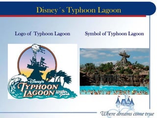 Disney´s Typhoon Lagoon
Logo of Typhoon Lagoon Symbol of Typhoon Lagoon
 