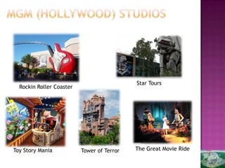 Star Tours
  Rockin Roller Coaster




Toy Story Mania           Tower of Terror   The Great Movie Ride
 