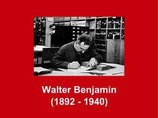 Walter Benjamin (1892 - 1940) 