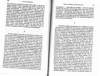200
WÁLTERBEN'Â[,rN
',-,r,ffiãffËffitrffig*H*tr*ffd*Hffi
.gff*,lffiffi
ru* ffi+*ffiruumnome:sabedoria.A
".ü;ffi,li'lï:i,';ï."1fi;ïï:ï:.1"#
M^GIAETÉcNtc^,ÂRTEEpoLiÌtca
2or
Íf,-t-aoeoonu- o Iadoépicoda verdade_ estáem exiinçao.
l|'_o_Íem
esseprocessovemde longe.Nadaseriamaistolo que
I:.j:"]:_:T "sintoma.dedecadência"ou uma caracteÉstica
. rìa rc4roaoe,esseDroÉesso,que eÌpulsa gra.rduâtmenlea nanativada esÍcrado discursovtvoa ro mesmo
lre_mlr_o
dáuma novab€lezaaoqueesládesapsrecendo,temse
/o€senvotvtdo
concomitenteÌnerlecom tooauma evoluçãose.lcurârdastorçasprodutivas-
,_ _
O primeiÌoindíciodaevoluçãoquevaiculminaÍnamorleoa-naÌralivâé o surgimentodo Ìom;nce no inicio do perlodomodemo.o queseparao romanceda nurt"ti"o (" aa ËpãpeìJno.sentidoestrito)é queel€estáessenciatmen{evinculadoao
lljl;^",1t1f1"
doromancesósetornapossivetcoma in_ven^ç-ao.-o€lmprensâ.A tradiçãooÍal, palrimônio da Doesiã
::::':",:riiil1":';:il:,Ãï::ïïïi,i:iïï,..lli",,jcârâclenzao rohance.O quedistingueoromanccde todâsâs
::-ïï
,or^9 de prosa_ contosãe fada, t"nO"se-rn-uìrnï
:::::
-j que ete.ncmprocededa tradção oral nem aaumenE._b.lese,dktirgue. especiaimenle,da n4rrativa. oÌr-aÌÌado._reriraa".rp".icn.l"'o qu" .]; ;;"",' rï:";róï.;
:lTTr.3 * a relatâdâpelosoÌrtros.t :ncorporaascorsas
::-rT"* l
experiênciadosseusouvinrcs.O ,n."r";.ru-r"-
Srega-se,A origemdoromanceéo individuoisolaau,quenaopldemais faìarexemplarlnentesobresuaspreocupaçóesmaismpo antese quenãoaecebeconsejhosneíhsabedá-los.Es_
*:ï::-:11""
significa,.nadescriçãode urn, ,iãn lu_maía,ìevaÍo.income;ilà';,:"*;i(il;',i;ìlli",i"ï_q_ueza.dessavjda e na descriçãodessariqueza, ; ;;;;;;a_ouncraa proÍundaperplexidadede quemâ vlve.O primejÌograndelivro do gênero.Dorr errixori. o
j:i:-9",_"jl,"r:.::ii;;;Ë;ï:i.ldïïXï.#..iïïï;n-obresheróisda"lireraìrr", ; ;;id,";;;;f;'"ëH:ì, àï:sernoe não contêma Ínenorcentelhade sabedoria.euanjono_correrdosséculosselentouocasionalmanterncluir no ro-manceafEumensinamento_ tztwp.^ ^w,tà^"iliìï"iiiïiii,n,"'ï:ài,::ï!ï"::;il:::,:):
wuhetm Meìskr) _, essastenrativasfeulraratnsemprenn
 