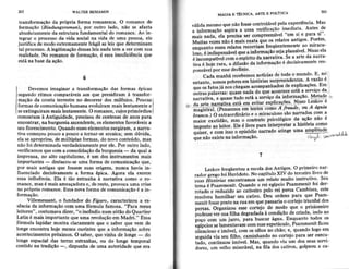 7D2 WALTERAEMAMIN
transÍoÍmaçãoda prôpriâ ÍorÍÍraroman€sca.O rornancede
Íotm ç^o (Rinduhgsrornan),por outro lado, não sê afasta
absolutamenteda estruturafundamenlâldo romance.Ao in-
tegraÍ o proc€ssoda vida social rla vida de uma pessoa,ele
juslificademodoo(tremamenteÍrágilasleisquedeterminam
tal processo,A legitimaçãodessasleisnâda tem â ver com sua
realidade.No romancede Íormação,é cssainsuficiênciaque
estánabasedaacão,
6
I Devemosimaginãra transÍoÍmaçãodas Íormas épicas
lsegundoritmos comparáveisao6que presidiÍamà tÍansfor.
I maçãoda cros(alerrestreno decorrerdos milênios.PoucasI
I lorrnasdecomunicaçàohumanaevoluiramrnoislentameoteeI
lse€rtinguirammaislentamenle,O Íomance,cujosprimórdiosI
remontamà AntiSuidade,pÍ€cisoude centenâsde anoi para
encontraÍ, nabuÍguesiâascendente,oselementoslavoráveisa
seuflor€scimento.Qu4Ídoesseselementossurgúam,a ÍaÍaa-
tivacomeçoupoucoa poucoa tornar-searcaica;semdúvida,
elaseapÍopriou,demúltiplasfoÍmas,do noyocont€údo,maj
nãofoi determinadaverdadeirameotepor ele.Poroutrc lado,
verificamosquecomaconsolidaçãodaburguesia- da qual a
imprensa,no alto capitalismo,é um dosinstrumento6mait
imporlantes- destacou-seumalorma de comunicaçãoque,
por rnaisantigasqu€ Íossemsuâsori8ens,nunca hâvia in-
fluenciadodecisivahentea íorma épica. Agora ela exerce
essainfluência.Ela é tAoestaadhaà naÍrativa como o Ío-
mance,masélnaisameaçadorae,deresto,provocaumacrise
no própaioromance.Essanovaformad€comunicaçãoé a in-
Iormacão.
Villemessant, o fundadoÍ do .F4oro, caÍacterizoü â es-
sênciada inrormaçãocomuma fómula Íâmosa."Para meus
leitores",costumavadizer,"o incêndionumsótãodoQuartier
Latiné maisimportantequeumarcvoluçãoem Madri." Essa
Íórmula lâpidaamostmclamm€nteque o saberque vem de
longeencontra hoje menosouvintes que a informação sobre
acont€cimentosprórimos.O saber,quevinhade loíge - do
longe espacial das terral eslÌanhas, ou do lonSe temporal
contidonâ tÍadição-, dispunhade uma autoridodequeera
MAOIA EÍÊCNICA' AR1EE POLITTCA
vâlidamesmoquenãoÍossecontrolávelp€lae'::Í':Íiên:ia.'Mi:
"
inlot."çao ãspiraa umaverlficaçãoiÍnediataAnlesde
Ã"ii
""a",
elap-rtcisasercompreensível"em si e para si"'
üuitasvezcsnããé maisexâtaqueosrelatosantigosPorém'
.;;;;;t" ;;;i"i;s reconis; ÍÍ€qüentementcaomiracu'
iárïlãiLirtiii"l""t queainíor$açtrosejaplausi'elNissoela
ãincompatívelcomoespíritodaoarativa Sea a'tedanar'a-
tiìãì'ftó" i*"'
"
oittsãodainformaçloé decisivâmenleÍes'
ponsâvelPoressedeclíario.
'
èadamanfrarucebemosnotíciasdetodoo mundo'E' no
"nr"ì,ïïo.ã'poüÃirn
hittóti"t tu-'""ndentes A razãoé
dueoslatosiánoscheBamlcompannadocdêcxplicâçõesEm
;;;;;;;ì;;;, q""* nadadoqueaconteceestâa serviçodâ
ià..ati"a. equas.t,OoestáaseÍriçodâ iníorm-ação!!9qì:
-
daattenarr;tivaestáem.evitarexpücaçõesNltsoksKove
o
;âA;iãilÌF"n...oi emieitos Cr.,moA froude, an A ásuio
ïioïiij o
"*tr^"rai"ório
eo múÀculososãonarradoscoma
íãúi"""tiãaó, maso cooteío psicolôgicoda açãonão é
ìÃoottouof"itot.pt" é liÍÍ€ paraitrterpr€tara históÍia.como
oute,.
" "ot
issoo episódionarÍadoaúngcumaampll[uqe r r I
ouenãoexistenainforma{ão. 'ì..',1 'r''"'*'"-'
7
kskov ÍÍeqúentoua escolâdosAntigos O pÍimeironaÍ'
.aaorciecofoi HeródotoNocapituloXtV do terc€irolivrode
ri"i lii"rZa"t ãt.-tÍamos um relalo muilo inslrutivo seu
i"Ã ã i..m-.nit. Quando o rei egipcio Psammenit loi deí-
rotado € Íeduzido ao cativeiro pelo r€i persa Câmbises,este
iesot"eu hurnithar seu câtivo. Deu ordens para que Psam-
mcnit fossepostona rua emquepassariao cortejo triuníal dos
persôs.Organizouess€cortejo de modo que o prrslonelÍo
Itràesseverlua Íilha degadadaà condiçãodecriada,indoao
poco
-ín
uÍn jarro, Para buscaÍáÊua Enquanto todosos
ãoiociossetarnãnt"naócomessèespetáculo,Psammenitíicou
síÀcioso e imóvel,comosolhosno chão;e, quândologoem
s€ruidaviu seuÍilho, caminhandono coÍtejopara serexecu'
taão, continuouirnóvel.Mas, quandoviu um dosseÚsseÍv'
dores,um velhomiserâvel,na Íila doscativos,golpeoua ca'
 
