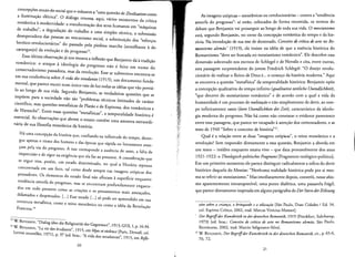concepc;:6es atuais do social que 0 reduzem a "uma questao de Zivilisation como
a i1uminac;:ao elerrica", 0 dialogo retorna, aqui, varios momentos da critica
romantica amodernidade: a transformac;:ao dos seres humanos em "maqulnas
de trabalho", a degradacno do trabalho a uma simples recnicn, a submissao
desesperadora das pessoas ao mecanismo social, a substituic;:ao dos "esforc;:os
heroico-revolucionarios" do passado pela piedosa marcha (semdhante ado
caranguejo) da evolucao e do progresso15.
Essa ultima observacar, ja nos mostra a inflexao que Benjamin da atradicao
rornantica: 0 ataque a ideologia do progresso nao efeito em nome do
conservadorismo passadista, mas da revolucao, Esse ar subversivo encontra-se
em sua conferencia sobre A vida dos estudantes (I 915), urn documento funda­
mental, que parece reunir num unico raio de luz todas as ideias que vao povoa­
10 ao longo de sua vida. Segundo Benjamin, as verdadeiras quest6es que se
imp6em para a sociedade nao sao "problemas tecnicos Iimitados de carater
cientffico, mas quest6es metafisicas de Platao e de Espinosa, dos rorndnticos e
de Nietzsche". Entre essas quest6es "metafisicas", a temporalidade historica e
essenciaI. As observac;:6es que abrem 0 ensaio contern uma amostra extraordi­
naria de sua filosofia messianica da historia:
H;i uma concep<;:ao da hist6ria que, confiando na infinitude do tempo, distin­
gue apenas 0 ritrno dos homens e das epocas que rapida ou lenrarnenre avan­
earn pela via do progresso. A isso corresponde a ausencia de nexo, a falta de
imprecisao e de rigor na exigencia que ela faz ao presente. A considera<;:ao que
se segue visa, porem, urn estado determinado, no qual a Hist6ria repousa
concentrada em urn foca, tal como desde sempre nas imagens utopicas dos
pensadores. as elementos do estado final nao afloram asuperficie enquanto
tendencia amorfa do progresso, mas se encontram profundamente engasta­
dos em todo presenre como as criacoes e os pensamentos mais arneacados,
difamados e desprezados. [...] Esse estado [...] s6 pede ser apreendido em sua
estrutura metafisica, como 0 reino messianico ou como a ideia da Revolu<;:ao
Francesa. 16
15 W BENJAMIN, "Dialog tiberdie Religiositiit der Gegenwart", 1913, GSll, 1,p. 16-34.
16 W BENJAMIN, "La viedes erudianrs", 1915, em Myte et violence (Paris, Denoel, col,
Lettres nouvelles, 1971), p. 37 [ed. bras.: "Avida dos estudantes", 1915, em Refle­
20
As imagens utopicas - messianicas ou revolucionarias - contra a "tendencia
amorfa do progresso": ai esrao, colocados de forma resurnida, os termos do
debate que Benjamin vai prosseguir ao longo de toda sua vida. 0 messianismo
esra, segundo Benjamin, no cerne da concepcao rornantica do tempo e da his­
roria, Na introducao de sua tese de doutorado, Conceito de critica de arte no Ro­
mantismo alemdo' (1919), de insiste na ideia de que a essencia hist6rica do
Romantismo "deve ser buscada no messianismo rornanrico", Ele descobre essa
dimensao sobretudo nos escritos de Schlegel e de Novalis e cita, entre outras,
esta passagem surpreendente do jovem Friedrich Schlegel: "0 desejo revolu­
cionario de realizar 0 Reino de Deus e... 0 corneco da historia moderna." Aqui
se encontra a questao "metaflsica" da temporalidade hist6rica: Benjamin op6e
a concepcao qualitativa do tempo infinito (qualitative zeitlicbe Unendlichkeit),
"que decorre do messianismo rornanrico" e de acordo com a qual a vida da
humanidade eurn processo de realizacdo e nao simplesmente de devir, ao tem­
po infinitamente vazio ileere Unendlichkeit der Zeit), caracteristico da ideolo­
gia moderna do progresso. Nao hi como nao constatar 0 evidente parentesco
entre essa passagem, que parece ter escapado aatencao dos comentadores, e as
teses de 1940 "Sobre 0 conceito de historia"!".
Qual ea relacao entre as duas "imagens utopicas", 0 reino messianico e a
revolucao? Sem responder direramente a essa questao, Benjamin a aborda em
urn texto - inediro enquanto estava vivo - que data provavelmente dos anos
1921-1922: 0 Theologisch-politischesFragment [Fragmento teologico-politico].
Em urn primeiro momento ele parece distinguir radicalmente a esfera do devir
hist6rico daquela do Messias: "Nenhuma realidade historica pode por si rnes­
rna se referir ao messianismo." Mas irnediatamente depois, constr6i, nesse abis­
mo aparentemente intransponivel, uma ponte dialerica, uma passarela frigil,
que parece diretarnente inspirada em alguns parigrafos de Der Stern der Erldsung
xoes sobre a crianca, 0 brinquedo e a educaoio [Sao Paulo, Duas Cidades / Ed. 34,
coL Espfriro Critico, 2002, trad. Marcus Vinicius Mazzari],
Der Begriffder Kunstkritik in der deutschen Romantik, 1919 (Frankfurt, Suhrkamp,
1973) [ed. bras.: Conceito de crltica de arte no Romantismo alemdo, Sao Paulo,
lluminuras, 2002, trad. Marcio Seligmann-Silva].
17 W BENJAMIN, Der Begriffder Kunstkritik in der deutschen Romantik, cit., P: 65-6,
70,72.
21
 