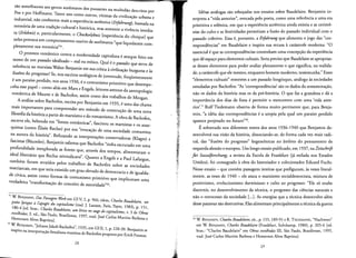 sao semelhantes aos gestos aurornaros dos passantes na multidao descritos por
Poe e por Hoffmann. Tanto uns como outros, viti mas da civilizayao urbana e
industrial, nao conhecem mais a experiencla autenrlca (ETfthrung), baseada na
memoria de uma tradicao cultural e historica, mas somente a vivencia imedia­
ta (Erlebnis) e, particularmente, 0 Chockerlebnis [experiencia do choque] que
neles provoca urn comportamento reativo de autornatn, "que liquidaram com­
pletarnenre sua memoria"31.
o protesro romantico Contra a modernidade capitalism e sempre feito em
nome de urn passado idealizado - real ou mitico. Qual e 0 passado que serve de
referencia ao marxista Walter Benjamin em sua cririca a civilizayao burguesa e as
ilusoes do progresso? Se, nos escritos teologicos de iuvenrude, freqiientemente
e urn paraiso perdido, nos anos 1930, eo comunismo primitivo que desempe-
I nha esse papel- como alias em Marx e Engels, leitores atentos da antropologia
romantica de Maurer e de Bachofen, assirn como dos trabalhos de Morgan.
A analise sobre Bachofen, escrita por Benjamin em 1935, e uma das chaves
mais importanres para compreender seu metodo de construyao de urna nova
filosofia da historia a partir do rnarxisrno e do romantismo. A obra de Bachofen,
escreve ele, bebendo em "fontes romanticas", fascinou os rnarxistas e os anar­
quistas (como Elisee Reclus) por sua "evocacao de urna sociedade comunista
na aurora da hisroria". Refutando as interpretayoes conservadoras (Klages) e
fascistas (Baumler), Benjamin salienta que Bachofen "tinha escrutado em uma
profundidade inexplorada as Fontes que, atrave; dos tempos, alimentaram 0
ideallibertario que Reclus reivindicava". Quante a Engels e a Paul Lafargue,
tambern foram atraidos pelos trabalhos de Bachofen sobre as sociedades
matriarcais, em que teria existido urn grau elevado de democracia e de igualda­
de civica, assirn como formas de comunismo primitivo que implicavam urna
verdadeira "transformayao do conceito de autoridade"32.
31 W BENJAMIN, DasPassagen- werk em GSV, 2, p. 966; idem, Charles Baudelaire, un
pOffe lyrique Ii fapogee du capitalisme (trad. J. Lacoste, Paris, Payot, 1983), p. 151,
180-4 red. bras.: Charles Baudelaire, um lirico no augedo capitalismo, v, 3 de Obras
escolhidas; 3. ed., Sao Paulo, Brasiliense, 1997, trad. Jose Carlos Martins Barbosa e
Hemerson AlvesBaptista].
32 W BENJAMIN, "Johann Jakob Bachofen",1935, em GSII, I, p. 220-30. Benjamin se
inspira na interpretas:ao freudiana-marxistade Bachofenproposra por Erich Fromm.
28
Ideias analogas sao esbocadas nos ensaios sobre Baudelaire. Benjamin in­
terpreta a "vida anterior", evocada pelo poeta, como uma referencia a uma era
primitiva e edenica, em que a experlencia autentica ainda existia e as cerirno­
nias do culto e as festividades permitiam a fusao do passado individual com 0
passado coletivo. Essa e, portanto, a Erfahrungque alirnenta 0 jogo das "cor­
respondencias" em Baudelaire e inspira sua recusa a catastrofe moderna: "0
essencial e que as correspondencias contenham uma concepcao da experiencla
que de espac;:o para elementos cultuais. Seria preciso que Baudelaire se aproprias­
se desses elementos para poder avaliar plenamente 0 que significa, na realida­
de, a catastrofe que ele mesmo, enquanto homem moderno, testernunha." Esses
"elementos cultuais" remetem a urn passado longinquo, analogo as sociedades
estudadas por Bachofen: ''As 'correspondencias' sao os dados da rernemoracao,
nao os dados da historia mas os da pre-hisroria. 0 que faz a grandeza e da a
irnportancia dos dias de Festa epermitir 0 reencontro com uma 'vida ante­
rior'." Rolf Tiedemann observa de forma muito pertinente que, para Benja­
min, "a ideia das correspondencias ea utopia pela qual urn paraiso perdido
aparece projetado no futuro":",
E sobretudo nos diferentes textos dos anos 1936-1940 que Benjamin de­
senvolvera sua visao da hisroria, dissoclando-se, de forma cada vez mais radi­
cal, das "ilusoes do progresso" hegerncnicas no ambito do pensamento de
esquerda alernao e europeu. Urn longo ensaio publicado, em 1937, na Zeitschrift
flir Sozialforschung, a revista da Escola de Frankfurt (ja exilada nos Estados
Unidos), foi consagrado a obra do historiador e colecionador Eduard Fuchs.
Nesse ensaio - que contern passagens inteiras que prefiguram, as vezes literal­
mente, as teses de 1940 - ele ataca 0 marxismo socialdernocrata, rnistura de
positivismo, evolucionismo darwiniano e culto ao progresso: "Ele s6 soube
discernir, no desenvolvimento da tecnica, 0 progresso das ciencias naturais e
nao 0 retrocesso da sociedade [...]. As energias que a tecnica desenvolve alern
desse patamar sao destrutivas. Elas alirnentarn principalmente a tecnica da guerra
33 W. BENJAMIN, Charles Baudelaire, cit., p. 155, 189-91 e R. TIEDEMANN, "Nachworr"
em W BENJAMIN, Charles Baudelaire (Frankfurt, Suhrkarnp, 1980), p. 205-6 red.
bras.: "Charles Baudelaire" em Obras escolbidas Ill, Sao Paulo, Brasiliense, 1995,
trad. Jose Carlos Martins Barbosae Hemerson Alves Baptista].
29
 