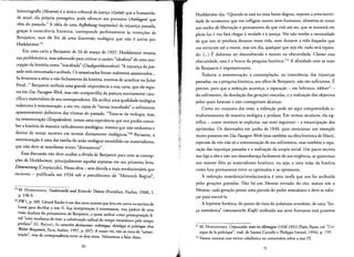 ------- -
historiografia (Historie) eo unico tribunal de justica (Gehor) que a humanida­
de atual, ela propria passageira, pode oferecer aos protestos (Anklagen) que
vern do passado." A ideia de uma Aufhebung (supressao) da injustica passada,
grac;:as a consciencia historica, corresponde perfeitarnenre as intenc;:6es de
Benjamin, mas ele the da uma dirnensao teologica que nao e aceira por
Horkheimer 19.
Em uma carta a Benjamin de 16 de marco de 1937, Horkheimer retorna
sua problematica, mas sobretudo para criticar 0 carater "idealista" de uma con­
cepcao da historia como "inacabada' (Unabgeschlossenheit): "A injustica do pas­
sado esta consumada e acabada. as assassinados foram realrnente assassinados...
Se levarmos a serio 0 nao fechamenro da historia, teremos de acreditar no jufzo
FinaL." Benjamin atribuia uma grande irnportancia a essa carta, que ele regis­
tra em Das Passagen-W'erk, mas nao cornparrilha da postura estritamente cien­
rifica e materialista de seu correspondente. Ele atribui uma qualidade teologica
redentora a rernemoracao, a seu ver, capaz de "tornar inacabado" 0 sofrimenro
aparentemente deflnitivo das vitimas do passado. "Trata-se da teologia; mas,
na remernoracao (Eingedenken), temos uma experiencia que nos proibe conce­
ber a historia de maneira radicalmente ateologica, mesmo que nao tenhamos 0
direito de tentar escrever em termos diretamenre teologicos."20 Portanto, a
rernemoracao e uma das tarefas do anao teo16gico escondido no materialismo,
que nao deve se manifestar muito "diretamente".
Essa discussao nao deve ocultar a divida de Benjamin para com as concep­
coes de Horkheimer, principalmente aquelas exposras em seu primeiro livro,
Diimmenmg [Crepusculo], Nessa obra- sem duvida a rnais revolucionaria que
escreveu - publicada em 1934 sob 0 pseudonirno de "Heinrich Regius",
19 M. HORKHEIMER, Traditionelle und Kritische Tbeorie (Frankfurt, Fischer, 1968), I,
p. 198-9.
20 PW1, p. 589. Gerard Raulet e urn dos raros autores que levaem conta os escritos de
Lotze para decifrar a tese II. Sua interpretacao e interessante, mas padece de uma
visao dualista do pensamento de Benjamin, a quem atribui como pressuposicao fi­
nal "urna rnudanca de eixo: a substituicao radical do tempo rnessianico pelo tempo
profano" (G. RAULET, Le caractere destructeur: esthttique, theologie etpolitique chez
Walter Benjamin, Paris, Aubier, 1997, p. 207). A nosso ver, nao se trata de "substi­
tulcao", mas de correspondencia entre os dois eixos.Voltarernos a falar disso.
.,
Horkheimer diz: "Quando se esta no mais baixo degrau, exposto a uma eterni­
dade de torrnentos que vos infligem outros seres humanos, alimenta-se como
urn sonho de libertacao 0 pensamento de que vira urn ser, que se manrera em
plena luz e vos fad chegar averdade e a justica, Vos nao tendes a necessidade
de que isso se produza durante vossa vida, nem durante a vida daqueles que
vos torturam ate a rnorte, mas urn dia, qualquer que seja ele, rudo sera repara­
do. (...) Edoloroso ser desconhecido e morrer na obscuridade. Clarear essa
obscuridade, essa e a honra da pesquisa historica.Y" A afinidade com as teses
de Benjamin e impressionante.
Todavia, a rernemoracao, a conternplacao, na consciencia, das injusticas
passadas, ou a pesquisa historica, aos olhos de Benjamin, nao sao suficientes. E
preciso, para que a redencao aconreca, a reparacao - em hebraico, tikkun22
­
do sofrimento, da desolacao das gerac;:6es vencidas, e a realizacao dos objetivos
pelos quais lutaram e nao conseguiram alcancar,
Como no conjunto das teses, a redencao pode ser aqui compreendida si­
rnultaneamente de maneira teologica e profana. Em termos seculares, ela sig­
nifica - como veremos se explicitar nas teses seguintes - a ernancipacao dos
oprimidos. as derrotados em junho de 1848, para mencionar urn exemplo
muito presente em Das Passagen-W'erk (mas tambern na obra historica de Marx),
esperam de nos nao so a rernemoracao de seu sofrirnento, mas tarnbem a repa­
racao das injusticas passadas e a realizacao da utopia social. Urn pacto secreta
nos liga a eles e nao nos desembaraca facilmente de sua exigencia, se quisermos
nos manter fieis ao materialismo historico, ou seja, a uma visao da historia
como lura permanente entre os oprimidos e os opressores.
A redencao messianica/revolucionaria e uma tarefa que nos foi arribufda
pelas geracoes passadas. Nao hi urn Messias enviado do ceu: somos nos 0
Messias, cada geracao possui uma parcela do poder messianico e deve se esfor­
car para exerce-la,
A hipotese heretica, do ponte de vista do judaismo ortodoxo, de uma "for­
ca messianica" (messianische Kraft) atribuida aos seres humanos esta presente
21 M. HORKHEIMER, Crepuscules: notes enAllemagne (1926-1931) (Paris, Payot,col."Cri­
tique de la polirique", trad. de Sanine Cornille e Philippe Ivernel, 1994), p. 159.
22 Vamos retomar esse termo cabalistico no cornentario sobre a tese III.
50 51
'-Ie
.,1
 