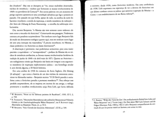 dos ditadores". Mas nao se desespera ao "ver, nessas rnultidoes dominadas,
micleos de resistencia - rnicleos que formaram as massas revolucionarias de
1848 e os partidarios da Comuna'Y, Ern outras palavras: ern urn momenta de
perigo supremo apresenta-se uma constelacao salvadora que liga 0 presente ao
passado. Urn passado ern que brilha, apesar de rudo, na sombra da noite do
fascismo rriunfanre, a estrela da esperanca, a esrrela messianica da redencao ­
Der Stern der ErlOsung de Franz Rosenzweig - a cenrelha da sublevacao revo­
lucionaria.
Ora, escreve Benjamin, "0 Messias nao vern somente como redentor; ele
vern como 0 vencedor do Anticristo", Comentando essa passagem, Tiedemann
constata urn paradoxo surpreendente: "Ern nenhum outro lugar Benjamin fala
de modo tao diretarnente teol6gico quanto aqui, mas ern nenhum outro lugar
de tern uma intencao tao materialista." Epreciso reconhecer, no Messias, a
classe proletaria e no Anticrisro as classes dominantes".
A observacao epertinente, mas poderlamos acrescentar, para uma maior
precisao: 0 equivalente - 0 "correspondente" - profano do Messias sao os nu­
cleos de resisrencia antifascisra, as futuras massas revolucionarias herdeiras da
tradicao de junho de 1848 e de abril-maio de 1871. Quante ao Anticrisro ­
urn reologumeno cristae que Benjamin nao hesita ern integrar a seu argumen­
to messianico de inspiracio explicitamente judaica - seu hornologo secular
e, sem duvida alguma, 0 III Reich hitlerista.
Ern uma analise de 1938 do romance de Anna Seghers, Die Rettung
[A salvacao] - que conta a hist6ria de urn dos nucleos de resistentes comu­
nisras na Alemanha nazista - Benjamin escreve: "0 III Reich parodia 0 socia­
lismo como 0 Anticristo parodia a promessa messianica?". Para esbocar esse
paralelo surpreendenre, de se inspirou ern escritos de seu amigo, 0 teologo
protestante e socialista revolucionario suico Fritz Lieb, que havia definido
43 W BENJAMIN, "Notes sur les Tableaux parisiens de Baudelaire", 1939, GS I, 2,
p.748.
44 R. TIEDEMANN, "Historischer Materialismusoder politischerMessianismus? Politische
Gehalte in der Geschichtsphilosophie Walter Benjamins", em P. BULTHAUP (org.),
Materialien zu Benjamins Tbesen, cit., p. 93-4.
45 W BENJAMIN, "Eine Chronik der deutschen Arbeitslosen", GS1II, p. 539.
68
o nazisrno, desde 1934, como Anticristo moderno. Ern uma conferencia
de 1938, Lieb expressara sua esperanc;:a de ver a derrora do Anricrlsto ern
urn ultimo cornbate contra os judeus, que assistiria aaparicao do Messias - 0
Cristo - e ao estabelecimento de seu Reino milenar".
46 C. KAMBAS, "Wider den 'Geist der Zeit'. Die antifaschistischePolitik Fritz Liebsund
Walter Beijamins" em]. TAUBES (arg.), DerFurst dieser WeltCarls Schmitt und die
Folgen (Munique, Fink, 1983) p. 582-3. Lieb e Benjamin compartilhavam da con­
viccao de que era preciso resistir ao fascismo com armas na mao.
69
 