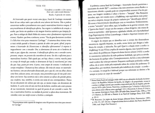 TESE VII
"Considerai a escuriddo e0 frio intenso
Neste vale, onde ressoam lamentos. "
Brecht, A opera dos tres uintens.
Ao bistoriador que quiser reviver uma ep~ca, Fustelde Coulanges recomenda
banir de sua cabeca tudo 0 que saiba do curso ulteriorda historia. Ndo sepoderia
caracterizar melhor0 procedimentocom0 qual o materialismohistorico rompeu. E
um procedimento de identificafao afetiva. Sua origem e a indolenciado coracdo, a
acedia, que hesita em apoderar-se da imagem bistorica autentica que lampejafu­
gaz. Para osteologos da ldade Media elacontauacomo 0 fundamento origindrioda
tristeza. Flaubert, que bema conbecera, escreve: "Peu de gens devineront combien
il a fallu etre triste pour ressusciter Carthage." . A natureza dessa tristeza torna­
se mais nitida quando se leuanta a questdo de sabercom quem, afinal, propria­
mente 0 historiador do Historicismo se identifica afetivamente? A resposta e,
inegauelmente: com 0 vencedor. Ora, osdominantes de turno sao os herdeiros de
todos osque, algum dia, venceram. A identificafao afetiva com 0 vencedor ocorre,
portanto, sempre, em proveito dos uencedores de turno. Isso diz 0 suficientepara 0
materialismo bistorico. Todo aquele que, ate boje, obteue a vitoria, marchajunto
no cortejo de triunfo que conduz osdominantes de hoje fa marcharem]por cima
dos que, boje,jazem por terra. A presa, como sempre de costume, e conduzida no
cortejo triunjante. Chamam-na bensculturais. Eles terdo de contar; no materialis­
mo historico, com um observador distanciado, pais0 que ele, comseuolhar; abarca
como bensculturaisatesta, sem excecdo, uma prouenirncia que elendo pode consi­
derarsem horror. Sua existincia ndo sedevesomenteao esforfo dosgrandes genios,
seus criadores, mas, tambem, acorueia sem nome de seus contempordneos. Nunca
hd um documento da cultura que ndo seja, ao mesmo tempo, um documento da
barbdrie. E, assimcomo elendoestdlivreda barbdrie, tambem ndo0 estd 0 processo
de sua transmissao, transmissao na qual elepassou de um vencedor a outro. Por
isso, 0 materialista historico, na medida dopossive/' seafastadessa transmissao. Ele
considera comosua tarefaescovar a historiaa contrapelo.
"Poucas pessoas serao capazesde imaginar como foi preciso esrar triste para ressusci­
tar Carrago."
70
A polernica contra Fustel de Coulanges - historiador frances positivista e
reacionario do seculo ){]X47 _ continua a das teses anteriores contra Ranke e 0
historicismo alemao: 0 passado pode ser compreendido sornente a luz do pre­
sente, sua imagem verdadeira e celere e furtiva - "lampeja". Mas Benjamin
introduz, aqui, um concito novo: a EinfUhlung, cujo equivalente mais proxi­
mo seria a ernpatia, masque e!e proprio traduzira por "ldentificacao afetiva".
Ele acusa 0 historicismode identiflcacao com os vencedores. Evidentemente,
o rermo "vencedor" naose refere, aqui, as batalhas ou as guerras comuns, mas
a "guerra das classes", emque um dos campos, a c1assedirigente, nao cessou de
veneer os oprimidos - desde Spartacus, 0 gladiador rebelde, ate 0 Spartakusbund
(Liga Espartaquista) de Rosa Luxemburgo, e desde 0 Imperium romano ate 0
Tertium Imperium hitlerista.
A origem da empatia que se identifica com 0 cortejo dos dominadores
encontra-se, segundo Benjamin, na acedia, termo latino que designa a indo­
lencia do coracao, a melancolia. Por que? Qual e a relacio entre a acedia e a
EinfUhlung? A rese VIInao a explica de maneira alguma, mas e POSSIVe! encon­
trar a chave do problema em Origemdo drama barroco alemdo (1925): a acedia
e 0 sentimento melancdico da todo-poderosa fatalidade, que priva as ativida­
des humanas de qualquer valor. Conseqiientemente, ela leva a uma submissio
total a ordem das coisasque existem. Enquanto meditacao profunda e melan­
colica, e1a se sente atraida pela majestade solene do cortejo dos poderosos. 0
melancolico. por excelecia, dominado pela Indolencia do coracao - a acedia­
e 0 cortesao. A rraicao Ihe e habitual porque sua submissao ao destino 0 faz
sempre se [untar ao campo do vencedor'".
47 Numa Denis Fustel deCoulanges (1830-1899) era urn adversirio declarado da demo­
cracia e da Republica. Defensorda familia, da religiao e da propriedade, recusa-se
a aceitar 0 sufrigio unlversal, que considera responsive! pelo flrn do Imperio, pela der­
rota de 1870 e pela Comuna. Positivista, considerava que "a hist6ria e ciencia pura,
uma cienciacomo a nsicaou como a geologia". Cf. C. DELACROIX; F. DOSSE; P. GARCIA,
Les courants historiquesen France, XIX eXX siMes (Paris, Armand Colin, 1999), p.73-6
e F. HARTOG, Le )(Dr side et l'histoire: Ie cas Fustel de Coulanges (Paris, PUF, 1988),
p.341-2.
48 W. BENJAMIN, Les ori~nes du drame baroque allemand (Paris, F1ammarion, 1985),
p. 150, 151, 167. [Ed. bras.: Origem dodrama barroco alemiio, Sao Paulo, Brasiliense,
1984. trad. SergiO Paulo Rouanet.]
71
 