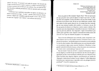 passar], de escreve: "0 carnaval eum esrado de excecao, Um derivado dos
antigos sarurnais durante os quais 0 superior e 0 inferior trocavam de lugar e
em que os escravos eram servidos por seus senhores. Ora, um estado de exce­
cao nao pode ser definido precisamente, senao em oposi<;:ao total a urn esrado
ordinario."63
A diferen<;:a eque 0 parentese carnavalesco era apenas urn derivativo e os
rnestres retomavam seu lugar - "no alto" - quando a festa terminava. Eviden­
temente, 0 objetivo do "verdadeiro esrado de exce<;:ao" eOutro, neIe nao exisri­
ria mais nem "superior" nern "inferior", nem senhores nern escravos.
63 W BENJAMIN, Rastelli raconte... et autresrecits, cit.
86
TESE IX
"Minba asa estd pronta para 0 voo
De bom grado uoltariaatrds
Poispermanecesse eutambrm tempo vivo
Teria pouea sorte. "
Gerhard Scholern, Salutdel'ange
[Saudacao do Anjo].
Existe um quadro de Klee intitulado ':Angelus Nouus". Nele estdrepresentado
um anjo, que parece estara ponto de afastar-se de algo em que craua 0 seu olhar.
Seusolhos estdoarregalados, sua boca estdabertae suas asas estdo estiradas. 0 anjo
da historia tem de parecer assim. Ele tem seu rosto ooltado para °passado. Onde
uma cadeia de eventos aparece diante de nos, ele enxerga uma unica catdstroje,
que sem cessar amontoa escombros sobre escombros e osarremessa a seus pes. Ele
bem que gostaria de demorar-se, de despertar osmortose[untar os destrocos. Mas
doparaisosopra uma tempestade que seemaranhouem suasasas eetdoforte que 0
anjo ndo pode mais ftchd-Ias. Essa tempestade 0 impele irresistiuelmente para
ofuturo, para 0 qual dd as costas, enquanto 0 amontoado de escombros diante dele
cresce ate 0 ceu. 0 que noschamamos deprogresso eessa tempestade.
Trata-se do texto de Benjamin rnais conhecido, citado, interpretado e utili­
zado inumeras vezes nos mais variados contextos. Certamente marcou a ima­
gina<;:ao de nossa epoca - sem duvida porque toea de maneira urn tanto profunda
na crise da cultura moderna. Mas rambem porque tern uma dirnensao proferi­
ca: seu preruincio tragico parece anunciar Auschwitz e Hiroshima, as duas
grandes catastrofes da historia humana, as duas destruicoes mais monstruosas
que vieram coroar 0 amontoado que "cresce ate 0 ceu".
Essa tese resume "como em urn foco" 0 conjunto do documento, Trara-se
de uma alegoria, no sentido de que seus elementos nao tern, fora do papel, 0
significado que Ihes e intencionalmente atribuido peIo autor. Benjamin havia
flcado fascinado peIas alegorias religiosas, particularmente por aquelas do
Trauerspiel, 0 drama barroco alernao, em que a alegoria e"a facies hippocratica
da historia que se apresenta para 0 espectador como uma paisagem prirnitiva
petrificada'f". A tese IX e exatamcnte isso.
64 W BENJAMIN, Lesorigines du drame baroque allemand, cit., P: 178.
87
 