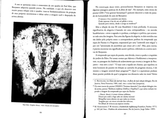 A tese se apresenra como 0 comentario de urn quadro de Paul KIee, que
Benjamin adquirira quando jovern. Na realidade, 0 que ele descreve tern
muito pouca relalfao com 0 quadro: trata-se fundamentaImente da projecao
de seus pr6prios sentimentos e ideias sobre a imagem sutil e despojada do
artista alernao.
Paul Klee, Angelus Nevus, 1920. Museu de Jerusalem.
88
I
l
Na corisrrucao desse texto, provavelmente Benjamin se insplrou em
algumas passagens poericas de Asflores do mal'. Por exernplo, esses versos do
poema LXXI ("Une gravure fantasrique") parecem descrever a visao do passa­
do da humanidade do anjo de Benjamin:
o imenso e frio cemiterio sem limite,
Onde repousa, aluz de urn sol palido e terno,
Quando povo exisriu,desde 0 antigo ao moderno'"
Mas a relacao da tese IX com Baudelaire e mais profunda. A estrutura
significativa da alegoria ebaseada em uma correspondincia - no sentido
baudelairiano - entre 0 sagrado e 0 profano, a teologia e a politica, que atraves­
sa cada uma das imagens. Para uma das figuras da alegoria, os dois sentidos nos
sao dados pelo proprio texto: 0 correspondente profano da tempestade que
sopra do Paraiso e 0 Progresso, responsavel por uma "catastrofe sem tregua' e
por urn "arnonroado de escombros que cresce ate 0 ceu", Mas, para outros,
e preciso encontrar seu significado social e politico, referindo-se a outros escri­
tos de Benjamin.
A ternpestade que sopra do paraiso, sem diivida, evoca a queda e a expulsao
do jardim do Eden. Foi nesses termos que Adorno e Horkheimer a interprera­
ram, na passagem da Dialetica do esclarecimento que retoma a imagem de Ben­
jamin - mas sem a citar!: "0 anjo com a espada em chamas, que expulsou os
seres humanos do paralso em direcao ao caminho do progresso tecnico, e e1e
mesmo a imagem sensivel desse progresso'T". Qual e 0 equivalente profane
desse paraiso perdido do qual 0 progresso nos distancia cada vez mais? Varies
, C. BAUDELAIRE, LesFleurs du mal led. bras.:Asflores do mal, edicao bilingiie, Rio de
Janeiro, Nova Fronteira, 1985, trad., intr, e noras Ivan [unqueira].
65 Ou esses outros do poema CXXXlli ("Femmesdarnnees") [na edicao bilingiie cita­
da acima, poema "Mulheres malditas (Delfina e Hipolira)"], que talveztenham ins­
pirado a imagem da tempestade que sopra do Paralso:
- Descei, descei,6 tristesvitirnassublimes,
Descei por onde 0 fogo arde em clar6es eternos!
Mergulhai neste abismo em que todos os crimes,
Tangidos por urn vento oriundo dos infernos,
Fervilham de mistura aos asperos trov6es.
66 M. HORKHEIMER; T. W ADORNO, DialektikderAujkliirung(Frankfurt, Fischer, 1971),
p. 162 led. bras.: Dialetica do esclarecimento, Rio de Janeiro, Jorge Zahar, 1985].
89
 