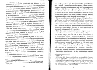 Os escombros tratados aqui nao sao, como entre os pintores ou poetas
rornanticos, urn objeto de conremplac;:ao estetlca, mas uma imagem dilaceranre
das catistrofes, dos massacres e de outros "trabalhos sangutndrlos" da historia,
Ao escolher essa expressao, Benjamin conrinuava muito provavelmenre urn
confronto impHcito com a filosona da hist6ria de Hegel, essa imensa teodiceia
racionalista que legitimava cada "ruina" e cada infamia hist6rica como etapa
necessaria da marcha triunfal da Razao, como rnornento inevitavel do Progres­
so da humanidade rurno a Consciencla da Liberdade: "Weltgeschichte ist
Weltgericht" ["A hist6ria universal e0 tribunal universal"]. Segundo Hegel, a
hist6ria parece, a primeira vista, urn imenso campo de ruinas, onde ressoam
"as larnentacoes anonimas dos individuos", urn altar em que "foram sacrincadas
a felicidade dos povos ... e a virrude dos individuos". Dianre desse "quadro
aterrorizanre", estarfamos inclinados a "urna dor profunda, inconsolavel, que
nada poderia apaziguar", uma profunda revolta e aflic;:ao moral. Ora, epreciso
ir alern desse "primeiro balance negativo", e se colocar acima dessas "retlexoes
senrimenrais", para compreender 0 essencial, ou seja, que as ruinas sao apenas
meios a service do destino substancia], do "verdadeiro resultado da hist6ria
universal": a realizac;:ao do Espirito universaF'.
A atitude de Benjamin consiste exatamenre em inverter essa visao da hist6­
ria, desmistificando 0 progresso e fixando urn olhar marcado por uma dor
profunda e inconsolivel- mas tambern por uma profunda revolta moral- nas
ruinas que e1e produz. Estas nao sao mais, como em Hegel, provas da "deca­
dencia dos irnperin," - 0 autor de A razao na hist6ria menciona os de Cartago,
Palmira, Persepolk, Roman - mas sao sobretudo, uma alusao aos grandes mas­
sacres da hist6ria - daf a referencia aos "rnortos" - e as cidades destruidas pelas
guerras: desde Jerusalem, destrufda pelos romanos, ate as rufnas de Guernica e
Madri, as cidades da Espanha republicana bombardeadas pela Luftwaffe em
1936-1937.
Por que represenrar 0 Progresso como uma tempestade? 0 termo aparece
tam bern em Hegel, que descreve "0 tumulto dos aconrecimentos do mundo"
71 E HEGEL, La Raison dans l'histoire: introduction ala Philosopbie de l'histoire (Paris,
"10/18", 1965), p. 103 red. bras.:A razdo na bistoria, Sao Paulo, Centauro, 2001].
72 Ibidem, p. 54.
92
l
como uma "ternpestade que sopra sobre 0 presence'?", Mas, quando Benjamin
evoca a catastrofe, a destruicao, provavelmente, a palavra eextrafda da Iingua­
gem bfblica: foi devido a uma ternpesrade (de agua) que a humanidade morreu
no diluvlo, e foi devido a uma tempestade de fogo que Sodoma e Gomorra
foram destrufdas. Alias, a cornparacao entre 0 diluvio e 0 nazismo e sugerida
por Benjamin em uma carta a Scholem em janeiro de 1937,em que e1e compara
seu livro Deutsche Menschen [Povo alernao] a uma "area" construfda "de acordo
com 0 modelo judaico" - diante da "ascensao do diluvio fascisra'?'.
Mas esse termo lembra tarnbern 0 fato de que, para a ideologia conformis­
ta, 0 Progresso e urn fenorneno "natural", regido pelas leis da natureza e, como
tal, inevitavel, irresistfvel. Em uma das notas preparatorias, Benjamin critica
explicitamente essa conduta positivista, "naturalista", do evolucionismo histo­
rico: "0 projeto de descobrir 'leis' para a sucessao dos acontecimentos nao e a
unica forma, e menos ainda a mais sutil, que tomou a assimilacao da
historiografia a ciencia natural" (GSI, 3, p. 1231).
Como deter essa ternpestade, como interrornper 0 Progresso em sua pro­
gressao fatal? Como sempre, a resposta de Benjamin e dupla: religiosa e pro­
fana. Na esfera teol6gica, trara-se da tarefa do Messias; seu equivalente, ou
seu "correspondente" profano, e simplesmente a Reuolucdo. A inrerrupcao
messianica/revolucionaria do Progresso e, portanto, a resposta de Benjamin as
arneacas que fazem pesar sobre a especie humana a continuacao da tempestade
rnalefica, a irninencia de catastrofes novas. Estamos em 1940, poucos meses
anres do infcio da "Solucao final". Uma imagem profana resume, nas notas
preparat6rias, essa ideia, invertendo os lugares-comuns da esquerda "progres­
sista": "Marx havia dito que as revolucoes sao a locornotiva da hist6ria rnun­
dial. Mas talvez as coisas se apresenrem de maneira completamenre diferente.
E possivel que as revolucoes sejam 0 ato, pela humanidade que viaja nesse
73 Ibidem, p. 35.
74 G. SCHOLEM, Walter Benjamin. Die Gescbichte elner Freundschaft (Frankfurt,
Suhrkamp, 1975), p. 252. A expressao"de acordo com 0 modelo judaico" figura na
dedicat6ria do livro, feirapor Benjamin, a sua irma Dora. Lembremos tambern que
escritorespr6ximos do fascismo, como Ernst Junger - objeto de uma critica radical
por Benjamin em 1930 - descreverama guerra como "temporal de aco" (titulo de
urn de seus primeiros livros, publicado em 1920).
93
 