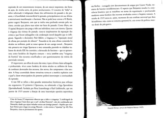 expressao de urn ressentimento invejoso, de urn rancor Impotente, sao fonte
de acao, de revolta ativa, de praxis revolucionaria. 0 conceito de "odio" se
refere sobretudo aindignacao diante dos sofrimentos do passado e do pre­
sente, e ahostilidade irreconciliavel aopressao, principalmente em sua ultima
e aterrorizante rnanifesracao: 0 fascismo. Nao se pode lutar contra 0 III Reich,
parece sugerir Benjamin, sem que se tenha uma profunda aversao pelo na­
zismo, aversao que planta suas raizes nas lutas do passado. Como Marx, em
o capital, Benjamin nao prega 0 odic aos individuos, mas a urn sistema. Quante
avinganca das vitimas do passado, trata-se sirnplesrnente da reparacao dos
crimes a que foram subjugados e da condenacao moral daqueles que os infli­
giram. Segundo 0 dicionario Petit Robert, a vinganca e a "reparacao moral
da ofensa por punicao do ofensor" . Tratando-se de uma ofensa cometida ha
seculos ou milenios, pode se tratar apenas de urn castigo moral... Benjamin
nao pensaria em vingar Spartacus e seus camaradas punindo os cidadaos ita­
lianos do seculo XX! Ao contrario, a derrocada do fascismo - que se apresen­
tava como herdeiro do Imperio romano - seria tambem uma "vinganca
da historia" dos escravos crucificados e urn questionamento da vitoria do
patriciado romano.
o importante, aos olhos do autor das teses, e que a ultima classe subjugada,
o proletariado, ve-se como herdeira de varies seculos ou milenios de lutas,
de combates derrotados dos escravos, dos servos, dos camponeses e dos arte­
saos. A forca acumulada dessas tentativas torna-se a materia explosiva com
a qual a classe emancipadora do presente podera interromper a continuidade
da opressao.
A tese XII se refere a dois grandes testemunhos historicos para reforcar
seu argumento. 0 primeiro e Spartacus, ou sobretudo a Liga Spartakista
(Spartakusbund), fundada por Rosa Luxemburgo e Karl Liebknecht, que em
janeiro de 1919 assume a direcao de uma insurreicao operaria esponranea
Cesar de Souza.} Eimportante observar que 0 6dio e a vinganca, "a ernbriagues da
doce vinganca {'mais doce que 0 mel', ja dizia Homero)", nao sao condenados por
Nietzsche, desde que sejam voltados contra urn inimigo pessoal- Aquiles que com­
bate Heitor para vingar seu amigo Patroclo - e nao contra a "injustica" (p. 63). Para
Benjamin, trata-se precisamente do oposto.
112
em Berlim - esmagada com derramamento de sangue por Gustav Noske, mi­
nistro do Interior socialdemocrata. 0 aspecto que Benjamin ressalra e a cons­
ciencia historica que se manifesta no nome da organizacao: 0 proletariado
moderno como herdeiro dos escravos revoltados contra 0 Imperio romano. A
revolta de 1919 torna-se, assim, momento de urn cornbare universal que dura
hi milenios e nao, como se costuma apresenra-lo. urn avatar da politica inter­
na alerna do pos-guerra.
Auguste Blanqui, pintura de Madame Blanqui (1835).
113
 