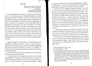 --
TESE XIII
"Nossa causa, com certeza, torna-se a cada
dia mais clara e 0 povo mais inteligente"
Joseph Dierzgen,
La philosophic social-demo crate
[A filosofia soclaldernocrata].
A teoria socialdemocrata, e, mais ainda, a sua prdxis estauam determinadas
por um conceito de progresso que ntio se orientaua pela realidade, mas que tinha
uma pretensdo dogmdtica. 0 progresso, tal como ele se desenbaua na cabeca
dossocialdemocratas, era, primeiro, um progresso da propria humanidade (e ndo
somente das suas habilidades e conhecimentos). Ele era, em segundo lugar, um
progresso interminduel (correspondente a uma perfectibilidade infinita da
humanidade). Em terceiro lugar, ele era tido como um progresso essencialmente
irresistiuel (como percorrendo, por motaproprio, uma trajetoria reta ou em espi­
ral). Cada um desses predicados econtrouerso, e cada um deles oferecia flanco
acritica. Mas essa, se elafor implacdvel, tem de remontar muito alem de todos
esses predicados e dirigir-se aquila que lhes ecomum. A representacdo de um
progresso do genero humane na bistoria einsepardvel da representacdo do
avanfo dessa historia percorrendo um tempo homogineo e oazio. A crltica a
representaaio desse auanco tem de sera basecritica da representacdo do progres­
so em geral.
A epigrafe de Dietzgen - escolhido mais uma vez como exemplo tipico do
"progressismo" socialdemocrata mediocre e limitado - ilustra uma visao oti­
mista linear da historia, alimentada por uma leitura superficial do Aufkliiruny;.
desenvolvimento irresistfvel e ininterrupto da "clareza" e da "inteligencia". A
realidade td.gica do fascismo esta ai para desmentir esse tipo de automistificacao,
de coloracao populista.
Examinemos as tres criticas que a tese nao desenvolve, mas que sao basea­
das em uma visao alternativa da historia:
1. Epreciso distinguir entre 0 progresso dos conhecimentos e das habili­
dades (Fahigkeiten) e 0 progresso da pr6pria humanidade: este implica uma
dirnensao moral, social e politica que nao eredutfvel ao progresso clentfflco e
tecnico. 0 movirnento da historia enecessariamente heterogeneo - desigual
116
e combinado, diria Trotski no livro A historiacia Reoolucdo Russd, que Benja­
min conhecia bern - e os avances em uma dirnensao da civilizacao podem ser
acompanhados de regressoes na outra (como ja constatara a tese XI);
2. Quando se quer urn "progresso da pr6pria humanidade" nao se pode
confiar em urn processo de aperfeicoamento gradual e infinite, mas epreciso
lutar por uma ruptura radical: 0 fim da hist6ria milenar da opressao - 0 flm
da pre-historia na linguagem de Marx. Cabe acrescentar que 0 pr6prio Benja­
min nao utiliza a expressao "fim da pre-historia". mas se refere - de maneira
bern eliptica, epreciso dizer - ao possivel surgimento do "verdadeiro estado
de excecao". Essa problematica escapa do evolucionismo e da teologia, uma
vez que se trata de urn objetivo pelo qual se luta e de uma possibilidade
objetiva, mas nunca do lnevitavel resultado das "leis da historia". Como escre­
ve Benjamin, em uma das formula<;:6es mais marcantes de Das Passagen-7erk:
''A experiencia de nossa gera<;:ao: que 0 capitalismo nao rnorrera de morte
natural."lol;
3. Nao hi, portanto, progresso "automatlco" ou "continuo"; a unica conti­
nuidade ea da dorninacao e 0 automatisrno da hist6ria simplesmente reproduz
esta ("a regra"). Os unicos momentos de liberdade sao lnterrupcoes, descon­
lO2
tinuidades, quando os oprimidos se sublevam e tentam se autoemancipar •
Para ser eficaz, essa critica as doutrinas progressistas deve atacar seu funda­
mento comum, sua raiz mais profunda, sua quintessencia oculta: 0 dogma de
uma temporalidade hornogenea e vazia. Veremos nas pr6ximas teses 0 signifi­
cado desse conceito e a alternativa que ele propoe: 0 tempo qualitativo, hetero­
geneo e pieno.
. Ed. bras.: Sao Paulo, Paz e Terra, 1980.
101 Das Passagen-Werk, cit., p. 819.
102 Uma nota preparatoria revela 0 projeto de uma crftica ao conjunto das teorias do
progresso, inclusive ade Marx: "Crltica 11 teoria do progressode Marx. 0 progresso
e, aqui, definido pelo desenvolvimento das forcas produtivas. Mas a essaspertence
o ser humano e, portanto, 0 proletariado. Conseqiientemente, a quesrao dos crite­
rios eapenas deslocada" (GS 1, 3, p. 1239). Infellzmenre, Benjamin nao pOde de­
senvolver essa critica a urn conceito - 0 de "forcas produtivas" - que ocupa urn
lugar central em rodas as variances produtivistas, economicistas e evolucionistasda
teoria marxista do progresso.
117
 