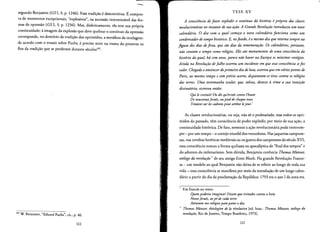-
segundo Benjamin (GSI, 3, p. 1246). Essa tradicao edesconrfnua, Ecompos­
ta de momentos excepcionais, "explosives", na sucessao inrerminavel das for­
mas de opressao (GS I, 3, p. 1236). Mas, dialeticamente, ela tern sua propria
continuidade: aimagem da explosao que deve quebrar 0 continuo da opressao
corresponde, no dominic da tradicao dos oprirnidos, a merafora da tecelagem:
de acordo com 0 ensaio sobre Fuchs, epreciso tecer na trama do presente os
nos da tradicao que se perderam durante seculos!".
107 W. BENJAMIN, "Eduard Fuchs", cit., p. 46.
122
"'
TESE XV
A consciencia de [aeer explodir 0 continuo da bistoria e propria das classes
r~voluciondrias no instante de sua acdo.A Grande Revolurdo introduziu um novo
calenddrio. 0 dia com 0 qual comeca 0 novo calenddrio funciona como um
condensador de tempo historico. E, no/undo, eo mesmo dia que retorna sempre na
figura dos dias de [esta, que sdo dias da rememoracdo. Os calenddrios, portanto,
ndo contam 0 tempo como relogios. Eles sdo monumentos de uma consciencia da
historia da qual, hd cem anos, parece ndo haver na Europa os minimos vestigios.
Ainda na Reuoluoio de ]ulho ocorreu um incidente em que essa consciencia sefez
valer. Chegado 0 anoitecer doprimeiro dia de luta, ocorreuque em vdriospontos de
Paris, ao mesmo tempo e sem preuio acerto, dispararam-se tiros contra as relogios
das torres. Uma testemunba ocular, que, taluez, devesse arima a sua intuicdo
diuinatoria, escreveu entdo:
Qui le croirait! On dit qu'irrites contre l'beure
De nouveaux[osues. au pied de cbaque tour,
Tiraientsur les cadrans pour arriterlejour.'
As classes revolucionarias, ou seja, nao so 0 proletariado, mas todos os opri­
midos do passado, tern consciencia de poder explodir, por meio de sua acao, a
continuidade historica, De faro, somente a acao revolucionaria pode interrom­
per - por urn tempo - 0 cortejo triunfal dos vencedores. Nas jaquerias campone­
sas, nas revoltas hereticas medievais ou na guerra dos earnponeses do seculo XVI,
essa consciencia tomou a forma quiliasta ou apocaHpticado "final dos tempos" e
do advento do milenarismo. Sem diivida, Benjamin conhecia Thomas Munzer,
teologo dareuolucdo •.de seu amigo Ernst Bloch. Na grande Revolucao France­
sa - urn modelo ao qual Benjamin nao deixa de se referir ao longo de toda sua
vida - essa consciencia se manifesta por meio da inrroducao de urn longo calen­
dario a partir do dia da proclamacao da Republica: 1793 era 0 ano I da nova era.
Em frances no texro:
Quempoderiaimaginar!Dizem que irritados contra a bora
Novos[osues, aope de cadatorre
Atiraram nosrelogios paraparar0 dia.
.. Thomas Munzer, theologien de La revolution (ed. bras.: Thomas Munzer, teolog» da
reuolucdo, Rio de Janeiro, Tempo Brasileiro, 1973].
123
 