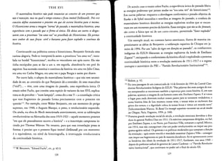 -
TESE XVI
o materialista historico ndo pode renunciar ao conceito de um presente que
ndo etransicdo, mas no qual 0 tempoestanca eficou imouel (Stillstand). Pois esse
conceito define exatamente 0 presente em que ele escreve historiapara si mesmo.
oHistoricism» arma a imagem "eterna"dopassado, 0 materialistahistorico, uma
experiincia com 0 passado que sefirma ai unica. Ele deixa aos outros sedesgas­
tarem com a prostituta "era uma uez"noprostibulo do Historicismo. Eleperma­
nece senbor de suasforcas: viril 0 bastante para jazer explodir 0 continuo da
bistoria.
Continuando sua polernica contra 0 historicismo, Benjamin formula uma
curiosa alegoria. Pode-se interpreta-la assim: a prostituta "era uma vez", insta­
lada no bordel "historicismo", recebia os vencedores urn ap6s outro. Ela nao
tinha escrupulos para se dar a urn e, em seguida, abandona-lo em prol do
seguinte. Sua sucessao constitui 0 continuo da hist6ria: era uma vez JUlio Cesar,
era uma vez Carlos Magno, era uma vez 0 papa Borgia e assim por diante.
Por outro lado, 0 adepto do materialismo hlstorico - que nao tern necessi­
dade de ser, ao contrario do que Benjamin da a entender, do sexo masculino
("viril") ... - vive, com uma imagem do passado, uma experiencia unica. 0
ensaio sobre Fuchs, que contern uma especie de variante da tese XVI, explica:
trata-se de perceber - "nurn lampejo", como diz a tese V - a constelacao critica
que esse fragmento do passado forma precisamente com 0 presente em
quesrao!". Por exernplo, entre Walter Benjamin, em urn momento de perigo
supremo, em 1940, e Auguste Blanqui, 0 preso, 0 revolucionario esquecido.
Ou ainda, na obra de Bloch mencionada anreriorrnente, entre as sublevacoes
revolucionarias na Alemanha dos anos 1919-1921 - aquele momento presente
"em que de pessoalmente escreve a hlstoria' - e a insurreicao camponesa in­
citada por Thomas Munzer. No entanto, para que essa constelacao possa se
formar, e preciso que 0 presente fique imovel (Stillstand) par urn momenta:
e 0 equivalente, no nfvel da historiografia, 11 interrupcdo revolucionaria
da continuidade historica,
113 W. BENJAMIN, "Eduard Fuchs", cit., P:42-3.
128
De acordo com 0 ensaio sobre Fuchs, a experiencia unica do passado libera
as energias poderosas que jaziam atadas no "era uma vei' do hlsroricisrno!".
Em outras palavras: enquanto a abordagem conformista e pseudo-objetiva de
Ranke e de Sybel neutraliza e esteriliza as imagens do passado, a conduta do
materialismo historico descobre as energias explosivas ocultas que se encon­
tram em urn mornento preciso da hist6ria. Essas energias, que sao as do [etztzeit,
sao como a fafsca que sai de urn curto-circuito, permitindo "fazer explodir"
a continuidade hist6rica.
Urn exemplo atual, no contexto latino-americano, ilustra de maneira im­
pressionante as ideias de Benjamin: a sublevacio zapatista de Chiapas em ja­
neiro de 1994. Por urn "salto de tigre em direcao ao passado", os cornbarentes
indfgenas do EZLN liberaram as energias explosivas da lenda de Emiliano
Zapata!15, extirpando 0 conformismo da hisroria oficial e explodindo a pretensa
continuidade historica entre a revolucao mexicana de 1911-1917 e 0 regime
corrupto e autoritario do PRJ - "Partido Revolucionario Institucional"!".
114 Ibidem, P:42.
I) Eis uma passagem de um comunicado de 14 de fevereiro de 1994 do Comite Clan­
destino Revolucionario Indigena do EZLN: "Nas palavras dos mais antigos de nos­
sos antepassados se encontrava tambern a esperam;:a para nossa hisrorla. E, em suas
palavras, apareceu a imagem de um hornern como nos: Emiliano Zapata. E ai vimos
o lugar para onde deveriam evoluir nossos passos para se tornarern verdadeiros, e
nossa hist6ria feita de luta retornou nossas veias, e nossas maos se encheram dos
gritos dos nossos, e a dignidade volrou as nossas bocas e vimos urn mundo novo"
(Subcomandante Marcos, Ya Basta!Lesinsurger zapatistesracontentun an de reuolte
au Cbiapas, Paris, Dagomo, 1994, p. 166).
116 Primeira grande revolucao social do seculo, a revolucao mexicana derrubou a dita­
dura do general Porfirio Diaz em 1911. as exercitos camponeses dirigidos, no SuI,
par Emiliano Zapata, e, no Norte, par Francisco Villa, tornaram a capital, Mexico,
em 1914, mas nao conseguiram criar urn poder revolucionario ou impor seu pro­
grama agrario radical. as generais e os politicos moderados que romaram a direcao
da revolucao - apos terern vencido e mandado assassinar Zapata e Villa - consegui­
ram impor sua hegemonia no pais de maneira duradoura. Ao se apresentarern como
os herdeiros dos ideais da revolucao de 1911-1917, fundararn, nos anos 1940 ­
depois do parentese radical do govemo de Lazaro Cardenas - 0 "Partido Revolucio­
nario Institucional", que continuou no poder ate 0 final do seculo xx.
129
 