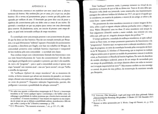 --
APENDICE A
o Historicismo contenta-se em estabelecer um nexo causal entre os diversos
momentos da historia. Mas nenhumfato, por ser causa, jd e, so por isso, um fato
historico. Ele se tornou tal postumamente, graras a eventos que dele podem estar
separados por milhares de anos. 0 historiador que parte disso cessa de passar a
sequencia dos acontecimentos pelos seus dedos como as contas de um rosdrio. Ele
apreende a constelacdo em que sua propria epoca entrou com uma determinada
epoca anterior. Ele fundamenta, assim, um conceito de presente como tempo-de­
agora, no qual estdo incrustados estilhacosdo tempo messidnico.
Ea consrelacao entre uma situacao presente e urn acontecirnento do passa­
do que faz deste urn fato historico, Para dar urn exemplo estimado por Benja­
min, e no qual efetivamente "rnilenios" separam 0 historiador do acontecimento
em questao, a descoberta por Engels, com base nos trabalhos de Morgan, da
comunidade primitiva como realidade historica importante e inseparavel
da luta moderna pela nova comunidade - a sociedade sem classes.
Essa conduta rompe com 0 determinismo limitado dos historicistas e com
sua visao linear/evolucionista do "curso dos acontecirnentos". Ela descobre
uma ligacao privilegiada entre 0 passado e 0 presente, que nao e ada causalida­
de, nem a do "progresso" - para 0 qual a comunidade arcaica e apenas uma
etapa "atrasada" sem interesse atual - mas urn "pacto secrete", em que "brilha
a centelha da esperanca",
Os "estilhacos (Splitter) do tempo messianico" sao os momentos de
revolta, os breves instantes que salvam urn momenta do passado e, ao mesmo
tempo, eferuam uma inrerrupcao efemera da continuidade historica, uma quebra
no cerne do presenre'F. Enquanto redencoes fragmentadas, parcials, e1es
prefigurarn e anunciam a possibilidade da salvacao universal!".
132 Ver sobre essa questao a esclarecedora interpretacao de F. PROUST: a intervencio
messianica se da "contra qualquer espera e contraternpo, e faz brilhar como urn
relampago a possibilidade de realizar promessas que a hist6ria havia enterrado sob
os escornbros". 0 instante messianico e"esseinstante em suspenso ou essasuspen­
sao do tempo em que se delineia a possibilidade ardente, incandescente e feliz em
que, enfim, a justica se faz" (L'histoire acontretemps, p. 178).
133 Cf. 1.WOHLFARTH, "The messianic structuture...", cit., p. 157, 171, 180.
140
Esses "estilhacos" rernetem, entao, apresen~a irninente ou virtual da era
messianica na historia de que se fala na ultima tese. Trata-se de uma ideia que
Benjamin tinha desde sua [uventude. como testernunha essa impressionante
passagem dos cadernos ineditos de Scholem em 1917, em que se ve aquele que
se considerava, em materia de judaismo, 0 mestre de seu amigo, se referir a e1e
como fonte - quase canonica:
"No pensamento do reino messianico encontra-se a maior imagem da his­
toria, sobre a qual se erguem relacoes infinitas profundas entre a religiao e a
etica. Walter (Benjamin] uma vez disse: 0 reino messianico esta sempre la,
Esse julgamento iEinsicht) conrern a maior verdade, mas somente em uma
esfera que, pelo que sei, ninguern alcancou depois dos profetas."134
o tempo qualitativo, constelado de estilhacos messianicos, se opoe radical­
mente ao fluxo vazio, ao tempo puramente quantitative do historicismo e do
"progressismo". Estamos aqui, na ruptura entre a redencao messianica e a ideo­
logia do progresso, no meio da constelacao formada pelas concepcoes da histo­
ria de W. Benjamin, G. Scholem e F. Rosenzweig, que se inspiram na rradicao
religiosa judaica para se oporem ao modelo de pensamento comum ateodiceia
crista, ao Iluminismo e afllosofia da historia hegeliana. Por meio do abandono
do modelo releologico ocidental, passa-se de urn tempo de necessidade para
urn tempo de possibilidades, urn tempo aleatoric aberto em todos os mornen­
tos airrupcao imprevisivel do novo!". Mas esramos tambern no eixo estrategi­
co central, do ponto de vista politico, da reconstrucao do marxismo tentada
por Benjamin.
134 G. SCHOLEM, Ober Metaphysik, Logik und einige nicht dazu gehOrende Gebiete
phanomenologischer Besinnung. Mir gewidmet. 5. Oktober 1917-30. Dezember 1917,
p. 27. Cf. n. 59.
135 Resumo as ideias apresentadas por S. MOSES, L'ange de l'bistoire, cit., p. 23-4,
195-6.
141
 