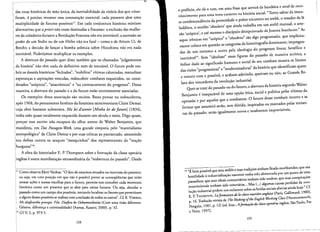"""
das rotas historicas de mao unica, da inevitabilidade da vitoria dos que triun­
faram, epreciso retomar essa constatacao essencial: cada presente abre uma
multiplicidade de futures possfveis'", Em cada conjuntura historica existiam
alternativas que a priori nao eram destinadas a fracassar: a exclusao das mulhe­
res da cidadania durante a Revolucao Francesa nao era inevitavel, a ascensao ao
poder de urn Stalin ou de urn Hitler nao era fatal - como a de Arturo Ui, de
Brecht; a decisao de lancar a bomba atomica sobre Hiroshima nao era nada
inevitavel. Poderiarnos multiplicar os exemplos.
A abertura do passado quer dizer tarnbem que os chamados "julgamentos
da historia" nao tern nada de definitive nem de imutavel, 0 futuro pode rea­
brir os dossies historicos "fechados", "reabilitar" vitirnas caluniadas, reatualizar
esperanc;:as e aspiracoes vencidas, redescobrir combates esquecidos, ou consi­
derados "utopicos", "anacronicos" e "na contracorrente do progresso". Dessa
maneira, a abertura do passado e a do futuro estao estreitarnente associadas.
Os exemplos dessa associacao sao muitos. Basta pensar na redescoberta,
ap6s 1%8, do pensamento heretico da ferninista sainsimoniana Claire Demar,
cuja obra bastante subversiva, Ma loi d'avenir [Minha lei do futuro] (1834),
tinha sido quase totalmente esquecida durante urn seculo e meio. Digo quase,
porque esse escrito nao escapara do olhar atento de Walter Benjamin, que
rnanifesta, em Das Passagen-U7erk, uma grande simpatia pelo "rnaterialismo
antropologico" de Claire Demar e por suas criticas ao patriarcado, assumindo
sua defesa contra os ataques "mesquinhos" dos representantes da "reacao
burguesa"!",
A obra do historiador E. P. Thompson sobre a formacao da classe operaria
inglesa eoutra rnanifestacao extraordinaria da "reabertura do passado". Desde
7 Como observa Eleni Varikas: "0 fata de estarmos situados na incerteza do presente,
ou seja, em uma posicao em que nao epossfvel preyer as consequencias que terao
nossas acoes e nossas escolhas para 0 futuro, perrnite-nos conceber cada memento
hist6rico como urn presente que se abre para varios futuros. Ou seja, abordar 0
passado como urn campo dos possfveis, tentando localizar os fatores que permitiram
a alguns dessespossiveisse realizarcom a exclusaode todos os outros", Cf. E. VARIKAS,
Me diaforetiko prosopo. Fifo. Diafora ke Oekumenikotita (Com uma visao diferente.
Genero, diferenca e universalidade) (Atenas, Katarti, 2000), p. 32.
18 GSV, 2, p. 973-5.
158
o prefieio, ele da 0 tom, em uma frase que servira de bandeira e sinal de reco­
nhecimento para uma nova corrente na historla social: "Tento salvar da irnen­
sa condescendencia da posteridade 0 pobre tricoteiro no atelie, 0 rosador de la
luddista. 0 recelao 'obsoleto' que ainda trabalha em urn atelie manual, 0 arte­
sao 'utopico'. e ate mesmo 0 disdpulo decepcionado de Joanna Southcott.' As
aspas ironicas em "ut6pico" e "obsoleto" sao algo programado, que implicita­
mente coloca em questao as categorias da historiografia dominante, impregna­
das de urn extremo a outro pela ideologia do progresso linear, benefico e
inevitavell9• Sern "ldealizar" essas figuras do passado de maneira acrftica, a
enfase dada ao significado humano e social de seu combate rnostra os limites
das visoes "progressistas" e "modernizadoras" da historla que identificam quem
a venceu com 0 possivel. e acabam aderindo, queiram ou nao, ao Grande Re­
lata dos vencedores da revolucao industrial.
Quer se trate do passado ou do futuro, a abertura da historia segundo Walter
Benjamin e lnseparavel de uma opcao etica, social e poHtica pelas vitimas da
opressao e por aque!es que a cornbatern. 0 futuro desse cornbate incerto e as
formas que assumira serao, sem duvida, inspirados ou marcados pelas tentati­
vas do passado: serao igualmente novos e totalmente imprevislveis.
19 "E bern POSSIVe! que seus atelies e suas rradicoes tenham ficado moribundos; que sua
hostilidade aindustrializa<;:ao nascente renha sido alimentada por um ponte de vista
passadista; que seus ideais comunitirios tenham sido sonhos; que suas conspira<;:oes
insurrecionais tenham sido remerarias... Mas Coo) algumas causas perdidas da revo­
lu<;:ao industrial podern nos esclarecer sobre as feridas sociais abertas ainda hoje." Cf.
E. P.THOMPSON, Laformationde la classe ouuriere anglaise (Paris, Gallimard, 1980),
P:16. Tradu<;:ao revista de TheMaking oftheEnglish Working Class (Harmonsworth,
Penguin, 1981, P: 12) [ed. bras.: AformarilO da classe operdria inglesa, Sao Paulo, Paz
e Terra, 1997].
159
 