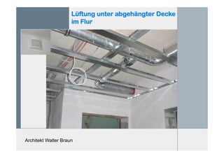 Architekt Walter Braun
Lüftung unter abgehängter Decke
im Flur
 