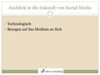 Ausblick in die Zukunft von Social MediaTechnologischBezogen auf das Medium an Sich