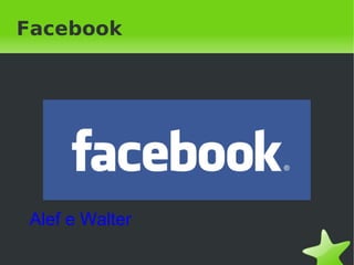    
Facebook
Alef e Walter
 