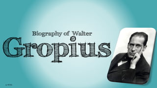sr834
Biography of Walter
Gropius
 