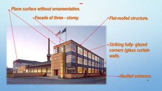 …
Facade of three - storey. Flat-roofed structure.
Striking fully- glazed
corners (glass curtain
walls.
Vaulted entrance.
Plane surface without ornamentation.
14
 