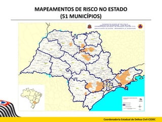 MAPEAMENTOS DE RISCO NO ESTADO
(51 MUNICÍPIOS)
Coordenadoria Estadual de Defesa Civil-CEDEC
 