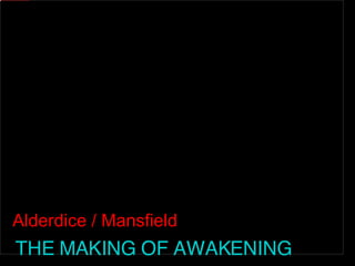 THE MAKING OF AWAKENING Alderdice / Mansfield 