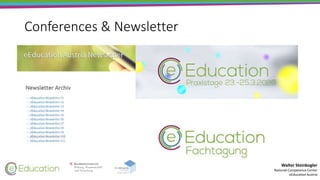 Walter Steinkogler
National Competence Center
eEducation Austria
Conferences & Newsletter
 