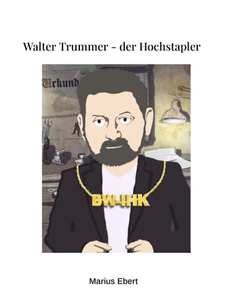 Walter Trummer - der Hochstapler
Marius Ebert
 