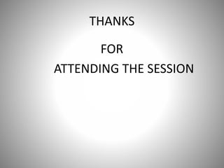 THANKS
FOR
ATTENDING THE SESSION
 