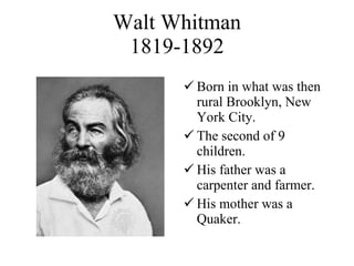 Walt Whitman 1819-1892 ,[object Object],[object Object],[object Object],[object Object]