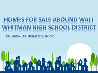 Homes For Sale around Walt Whitman High School District Potomac-Bethesda Maryland