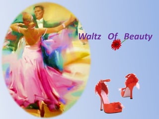 Waltz   Of   Beauty 