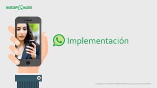 Copyright 2017 Infometrika Mobile Marketing/ Coop Los Artesanos LMTDA
Implementación
 
