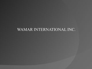 WAMAR INTERNATIONAL INC. 