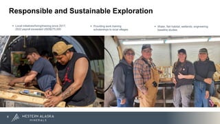 Responsible and Sustainable Exploration
8
 Local initiatives/hiring/training since 2017.
2022 payroll exceeded USD$275,000
 Providing work training
scholarships to local villages
 Water, fish habitat, wetlands, engineering
baseline studies
 