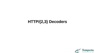 HTTP/{2,3} Decoders
 