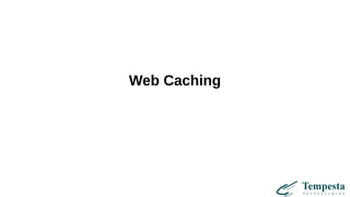 Web Caching
 