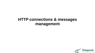 HTTP connections & messages
management
 